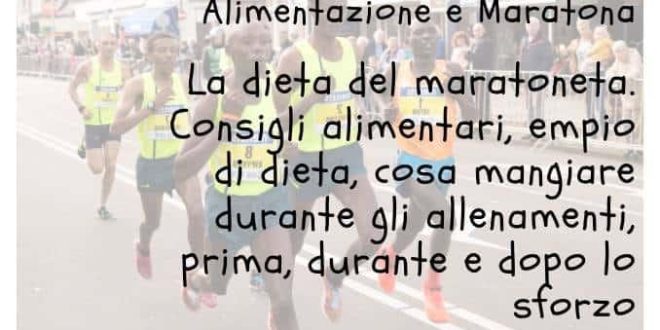 Alimentazione per Vincere: La Dieta del Maratoneta