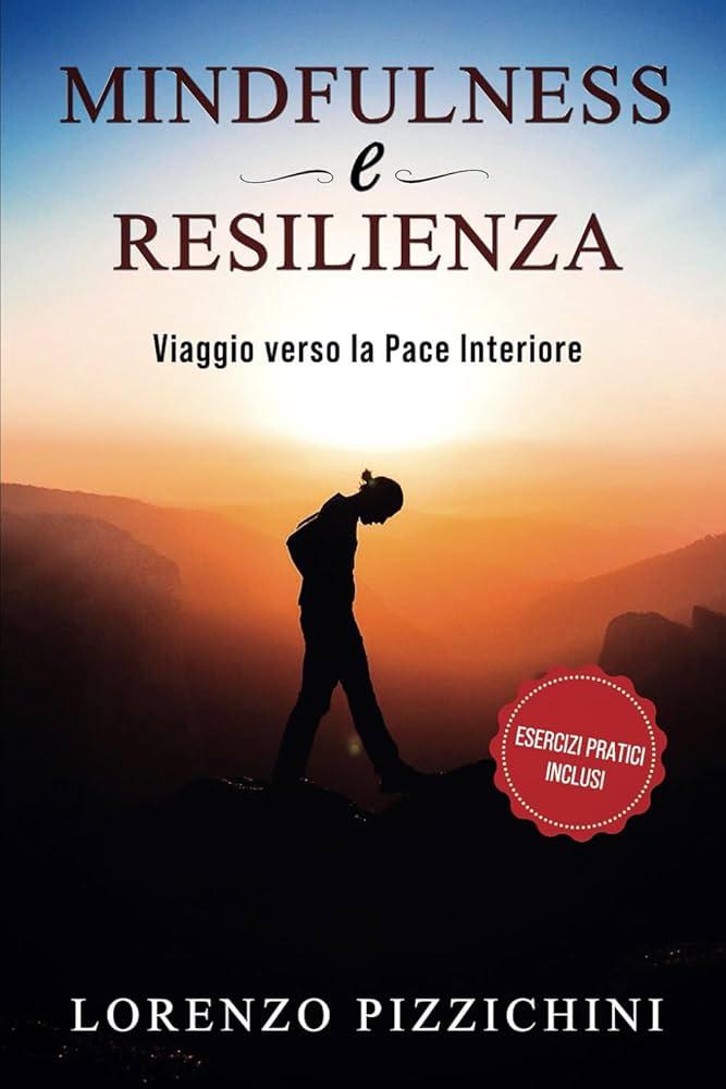 Le Fondamenta della Resilienza Interiore